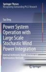 Power System Operation With Large Scale Stochastic Wind Power Integration - Interval Arithmetic Based Analysis And Optimization