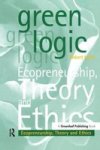 Green Logic - Ecopreneurship Theory And Ethics Paperback