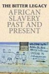 The Bitter Legacy - African Slavery Past And Present Hardcover New