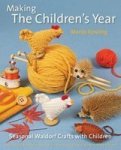 Making The Children& 39 S Year - Seasonal Waldorf Crafts With Children Paperback New Edition