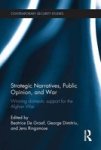 Strategic Narratives Public Opinion And War - Winning Domestic Support For The Afghan War Paperback