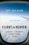 Flight To Heaven - A Plane Crash...a Lone Survivor...a Journey To Heaven--and Back   Paperback
