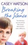 Breaking The Silence: Two Little Boys Lost And Unloved. One Foster Carer Determined To Make A Difference Paperback