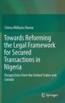 Towards Reforming The Legal Framework For Secured Transactions In Nigeria - Perspectives From The United States And Canada Hardc