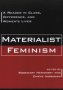 Materialist Feminism - A Reader In Class Difference And Women&  39 S Lives   Paperback New