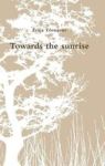 Towards The Sunrise Hardcover
