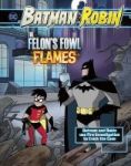 The Felon& 39 S Fowl Flames - Batman & Robin Use Fire Investigation To Crack The Case Hardcover