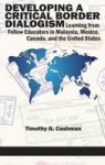 Developing A Critical Border Dialogism - Learning From Fellow Educators In Malaysia Mexico Canada And The United States Hardcove