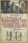 A History Of The Narragansett Tribe Of Rhode Island: Keepers Of The Bay American Heritage