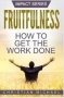 Fruitfulness - How To Get The Work Done   Paperback