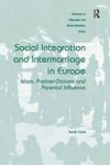 Social Integration And Intermarriage In Europe - Islam Partner-choices And Parental Influence Hardcover New Edition