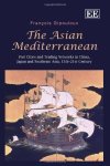 The Asian Mediterranean: Port Cities And Trading Networks In China Japan And Southeast Asia 13TH-21ST Century
