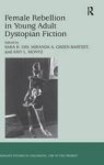 Female Rebellion In Young Adult Dystopian Fiction Hardcover New Edition