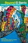 Beyond El Barrio: Everyday Life In Latina o America