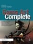 Game Art Complete - All-in-one: Learn Maya 3DS Max Zbrush And Photoshop Winning Techniques   Hardcover