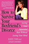 How To Survive Your Boyfriend& 39 S Divorce - Loving Your Separated Man Without Losing Your Mind Paperback