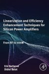 Linearization And Efficiency Enhancement Techniques For Silicon Power Amplifiers: From Rf To Mmw