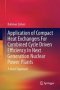 Application Of Compact Heat Exchangers For Combined Cycle Driven Efficiency In Next Generation Nuclear Power Plants - A Novel Approach   Hardcover 1ST Ed. 2016