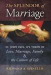 The Splendor Of Marriage - St. John Paul Ii& 39 S Vision Of Love Marriage Family And The Culture Of Life Hardcover