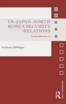 US-Japan-North Korean Security Relations - Irrepressible Interests Hardcover