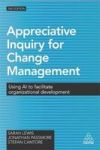 Appreciative Inquiry For Change Management - Using Ai To Facilitate Organizational Development Paperback 2nd Revised Edition
