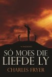 So Moes Die Liefde Ly - & 39 N Passiespel Afrikaans Paperback