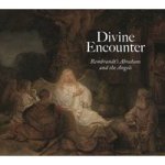 Divine Encounter - Rembrandt& 39 S Abraham And The Angels Hardcover
