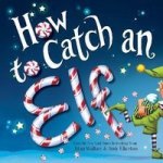 How To Catch An Elf Hardcover