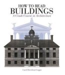 How To Read Buildings - A Crash Course In Architecture Paperback