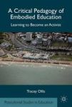 A Critical Pedagogy Of Embodied Education - Learning To Become An Activist Hardcover