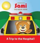 Sami The Magic Bear - A Trip To The Hospital Hardcover