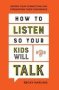 How To Listen So Your Kids Will Talk - Deepen Your Connection And Strengthen Their Confidence   Paperback