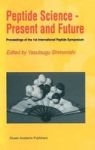 Peptide Science - Present And Future - Proceedings Of The 1ST International Peptide Symposium Hardcover 1999 Ed.