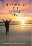 If I Should Die Before I Live - Meditations For Seniors Hardcover