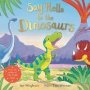 Say Hello To The Dinosaurs Paperback