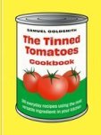 The Tinned Tomatoes Cookbook - 100 Everyday Recipes Using The Most Versatile Ingredient In Your Kitchen Hardcover
