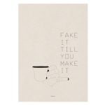 Fake It Till You Make It Art Print