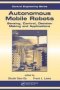 Autonomous Mobile Robots - Sensing Control Decision Making And Applications   Hardcover