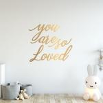 You Are So Loved - Metallic Rose Gold
