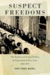 Suspect Freedoms - The Racial And Sexual Politics Of Cubanidad In New York 1823-1957 Hardcover