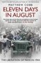 Eleven Days In August - The Liberation Of Paris In 1944   Paperback