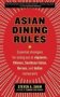 Asian Dining Rules - Essential Strategies For Eating Out At Japanese Chinese Southeast Asian Korean And Indian Restaurants   Paperback
