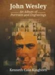 John Wesley - An Album Of Portraits And Engravings Hardcover