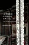 The Hidden History Of Bletchley Park - A Social And Organisational History 1939-1945 Hardcover 1ST Ed. 2015