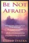 Be Not Afraid