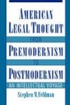 American Legal Thought From Premodernism To Postmodernism - An Intellectual Voyage Hardcover