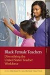 Black Female Teachers - Diversifying The United States& 39 Teacher Workforce Hardcover