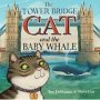 The Tower Bridge Cat And The Baby Whale   Paperback