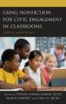 Using Nonfiction For Civic Engagement In Classrooms - Critical Approaches Hardcover