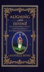 Aligning With The Divine - Finding Your Power Passion And Purpose Through Self-awareness And Self-love Hardcover